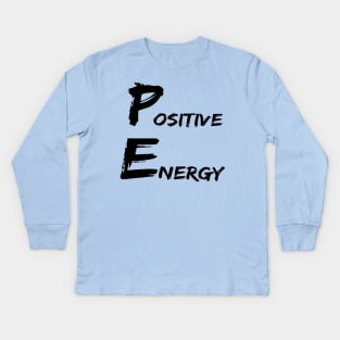 Positive Energy blacks graphx - punny PE teacher quotes Kids Long Sleeve T-Shirt